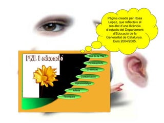 Pàgina creada per Rosa
 López, que reflecteix el
  resultat d’una llicència
d‘estudis del Departament
     d’Educació de la
Generalitat de Catalunya.
     Curs 2004/2005.
 