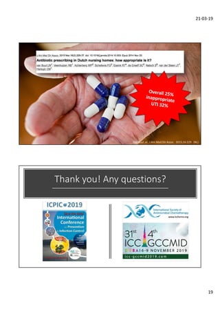 21-03-19
19
Van Buul al. J Am Med Dir Assoc 2015;16:229 (NL)
Overall 25%
inappropriate
UTI 32%
Thank you! Any questions?
 