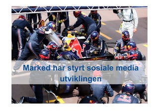 Marked har styrt sosiale media
        utviklingen
 