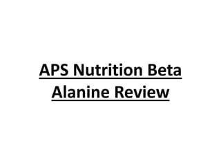 APS Nutrition Beta
Alanine Review
 