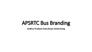 APSRTC Bus Branding
Andhra Pradesh State Buses Advertising
 