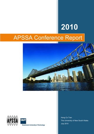 2010
APSSA Conference Report




               Hong Co Tran
               The University of New South Wales
               July 2010
 