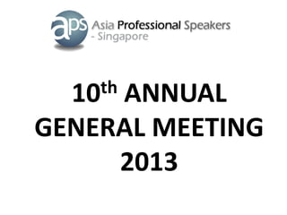 th
10

ANNUAL
GENERAL MEETING
2013

 