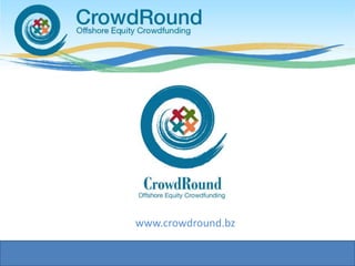 www.crowdround.bz
 