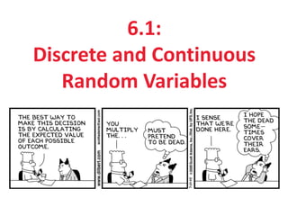 6.1:
Discrete and Continuous
Random Variables
 
