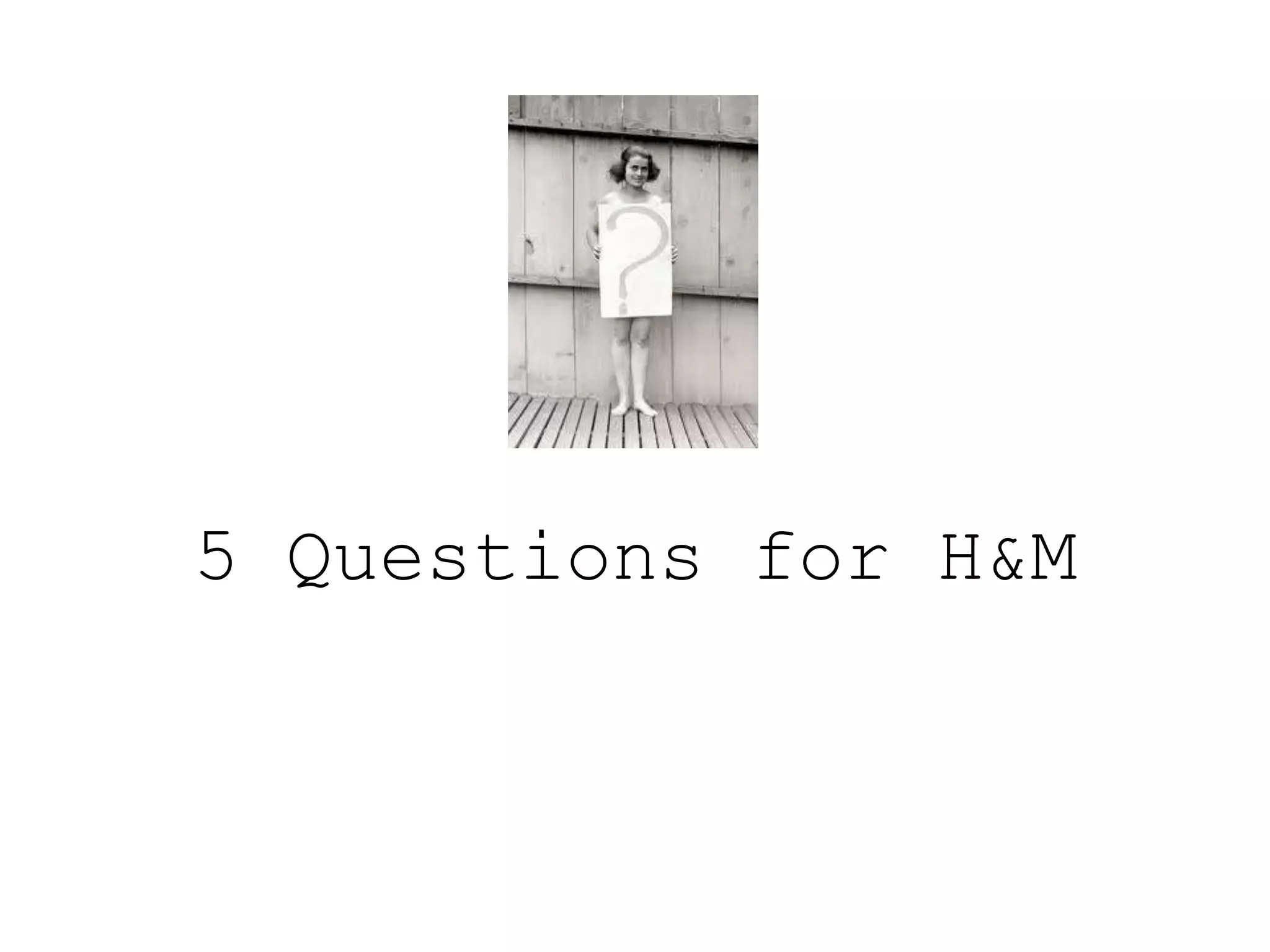 5 Questions for H&M
 