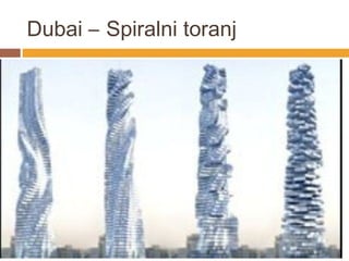Dubai – Spiralni toranj
 
