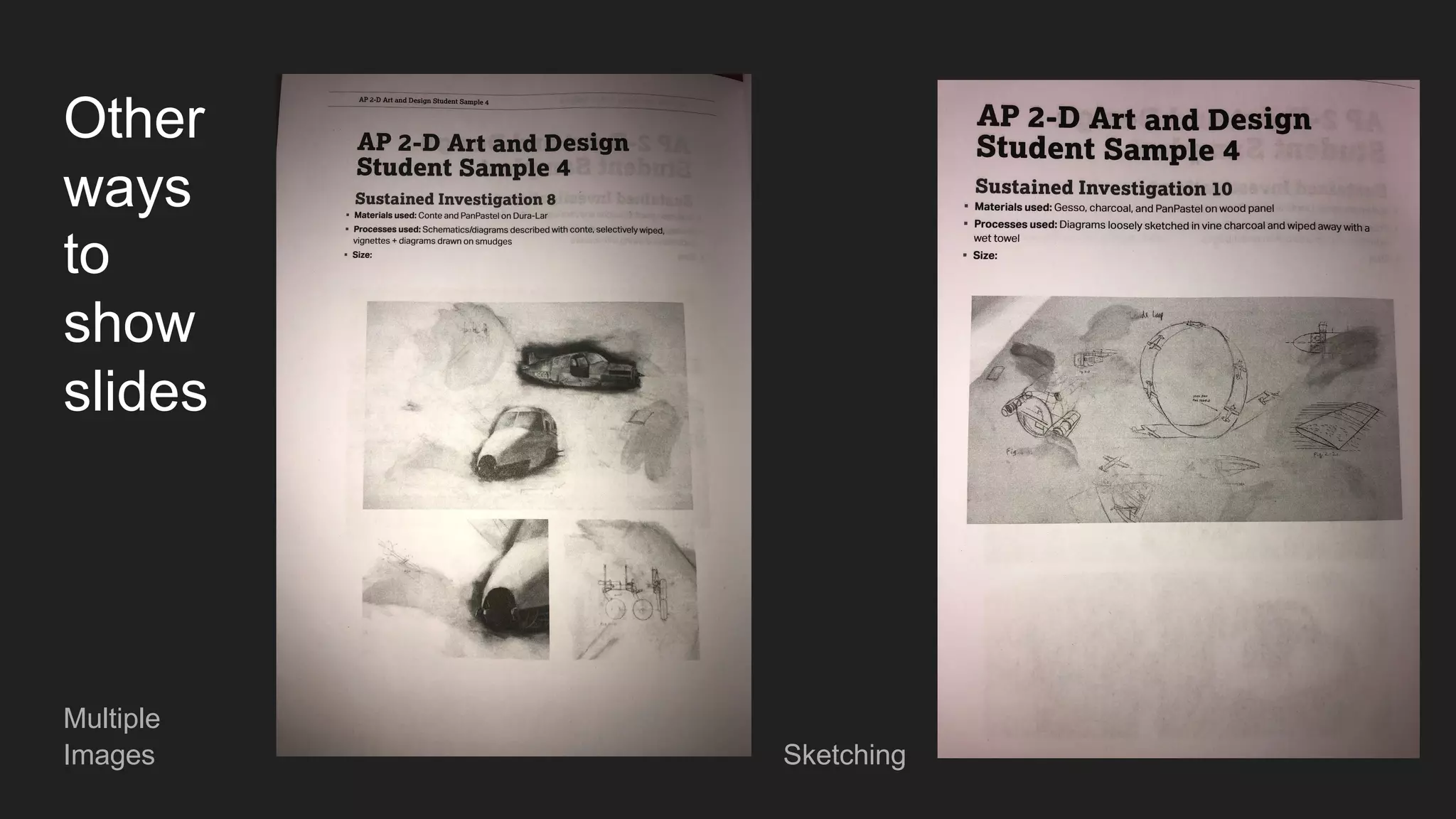 Other
ways
to
show
slides
Multiple
Images Sketching
 