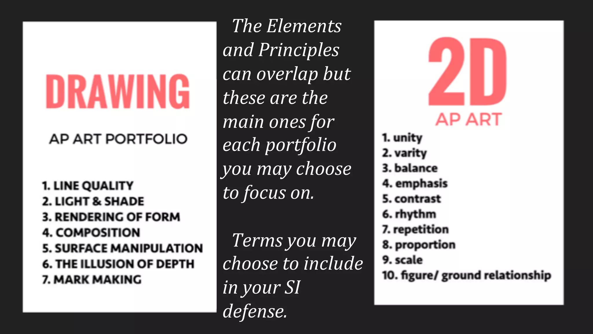 The	Elements	
and	Principles	
can	overlap	but	
these	are	the	
main	ones	for	
each	portfolio	
you	may	choose	
to	focus	on.
Terms	you	may	
choose	to	include	
in	your	SI	
defense.
 