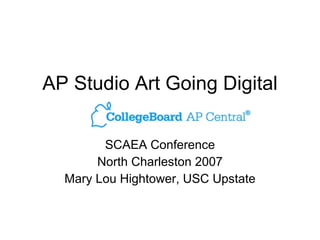 AP Studio Art Going Digital SCAEA Conference North Charleston 2007 Mary Lou Hightower, USC Upstate 
