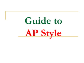 Guide to
AP Style
 