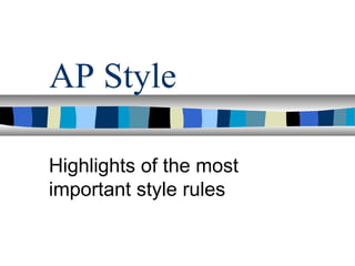 AP Style Highlights of the most important style rules 
