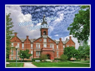 Welcome to Drake University! 