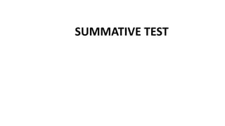 SUMMATIVE TEST
 