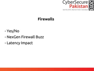Firewalls
- Yes/No
- NexGen Firewall Buzz
- Latency Impact
 