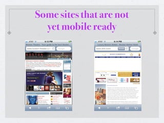 Some sites that are not
  yet mobile ready
 