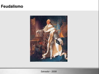 Feudalismo‏ Salvador - 2008 