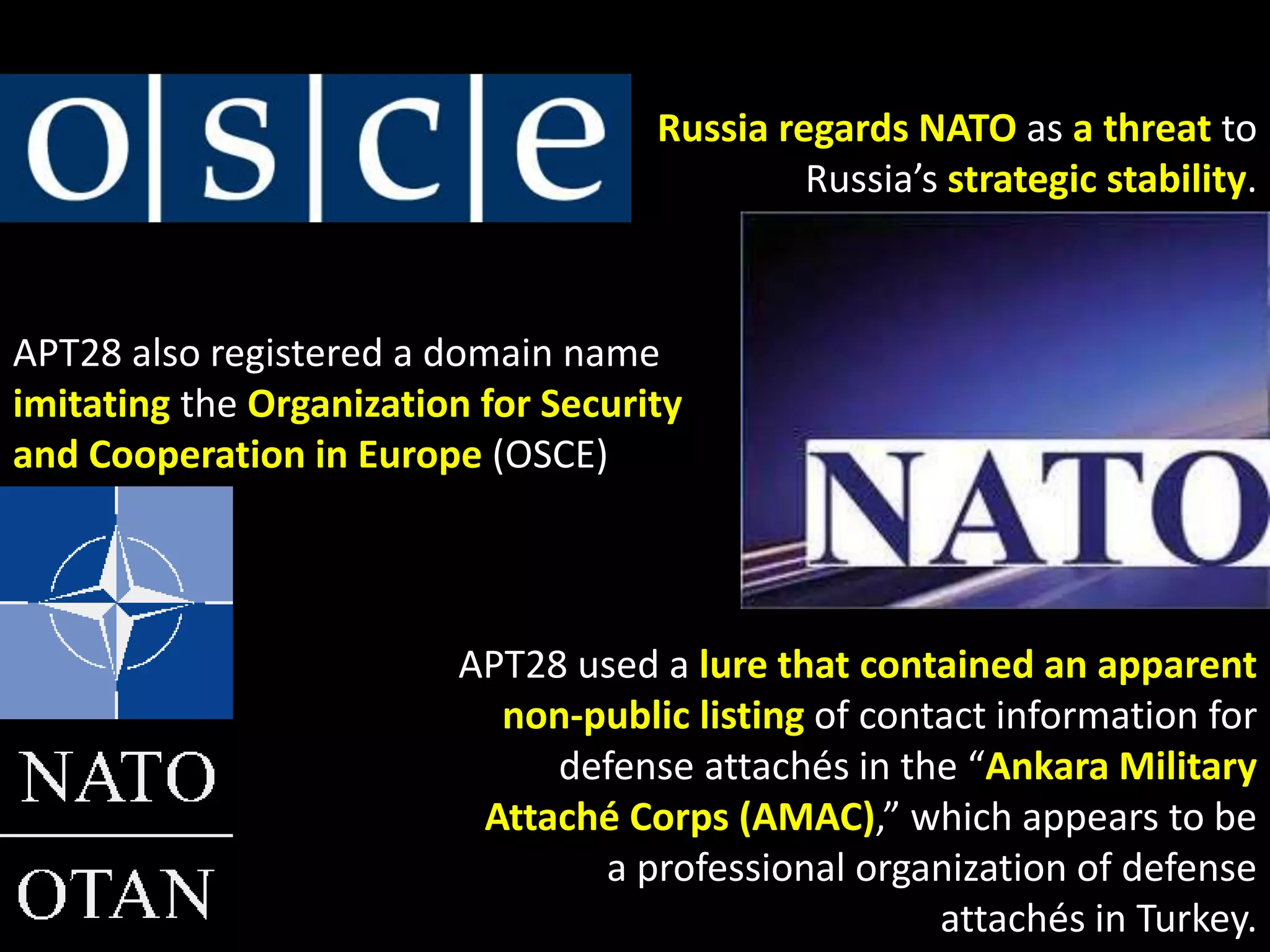 In one case, APT28 lure from mid- 
2013 was identified that 
referenced MIA-related topics and 
employed malware that attempted 
to disguise its activity as 
legitimate MIA email traffic. 
The lure consisted of a 
weaponized Excel file that 
presented a decoy 
document containing a list 
of Georgian driver’s license 
numbers. The backdoor 
attempted to establish a 
connection to a Georgian 
MIA mail server and 
communicate via MIA email 
addresses ending with 
“@mia.ge.gov”. 
Once connected to the mail server, 
APT28’s backdoor sent an email 
message using a subject line related to 
driver’s licenses (in Georgian), and 
attached a file containing system 
reconnaissance information. 
This tactic could allow APT28 to obtain data from the MIA’s network . 
 