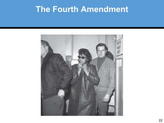 22 
The Fourth Amendment 
 