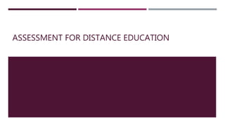 ASSESSMENT FOR DISTANCE EDUCATION
 