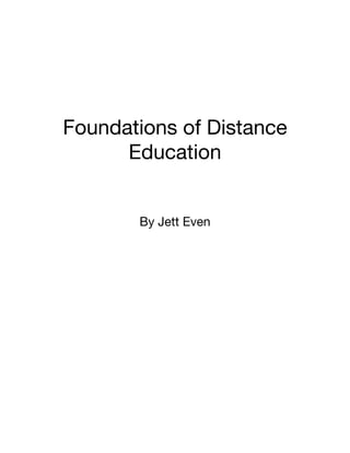 Foundations of Distance
Education

By Jett Even

 
