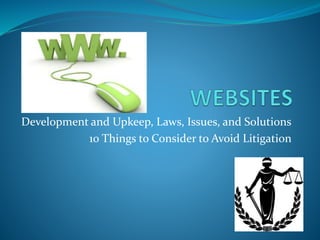 Development and Upkeep, Laws, Issues, and Solutions
10 Things to Consider to Avoid Litigation
 