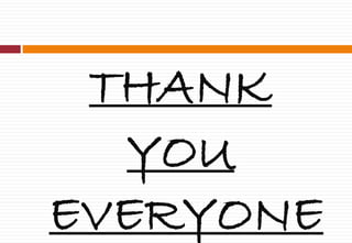 THANK
YOU
EVERYONE
 