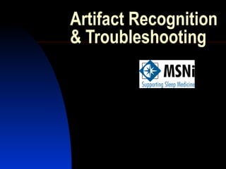Artifact Recognition & Troubleshooting 