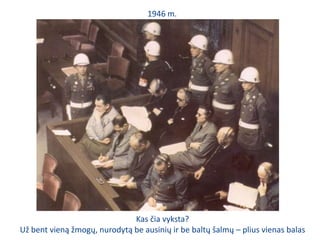 1946 m.Kas čia vyksta? Už bent vieną žmogų, nurodytą be ausinių ir be baltų šalmų – plius vienas balas 