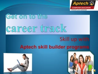 Skill up with
Aptech skill builder programs
 