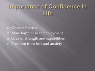  Greater Success
 More happiness and enjoyment
 Greater strength and capabilities
 Freedom from fear and anxiety
 