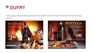 Artes das propagandas disparadas nos tablets ao passarem por sensores na loja Dufry
em SP
 