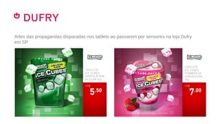 Artes das propagandas disparadas nos tablets ao passarem por sensores na loja Dufry
em SP
 