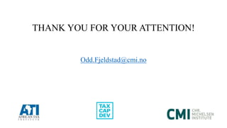 THANK YOU FOR YOUR ATTENTION!
Odd.Fjeldstad@cmi.no
 