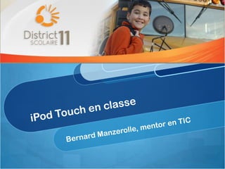 iPod Touch en classe Bernard Manzerolle, mentor en TIC 