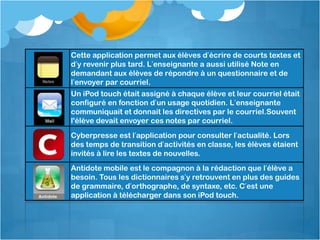Lecture orale; l’élève s’enregistre, s’écoute, recommence, s’auto-évalue, amélioresa lecture.Les apprentissages, suite…À la dictée“audio”, les élèves de 6e annéeontdémontréuneaméliorationdans l’orthographed’usage.