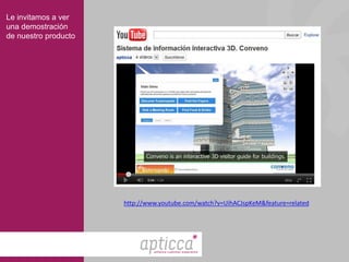 Le invitamos a ver
una demostración
de nuestro producto




                      http://www.youtube.com/watch?v=UihACJspKeM&feature=related




                               enhance customer experience
 