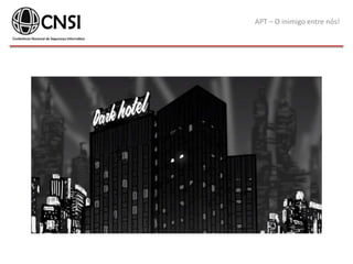 APT – O inimigo entre nós!
 