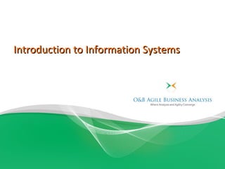 Introduction to Information Systems
 