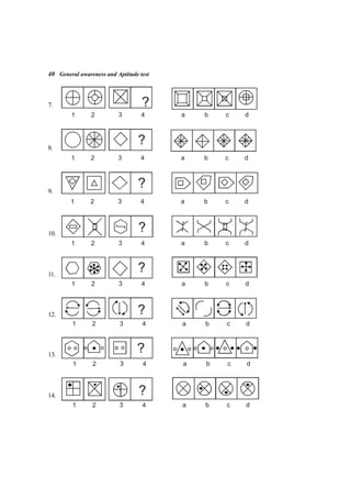40 General awareness and Aptitude test
7. ?
1 2 3 4 a b c d
8.
?
1 2 3 4 a b c d
9.
?
1 2 3 4 a b c d
10.
?
1 2 3 4 a b c d
11.
?
1 2 3 4 a b c d
12. ?
1 2 3 4 a b c d
13.
?
1 2 3 4 a b c d
14. ?
1 2 3 4 a b c d
 