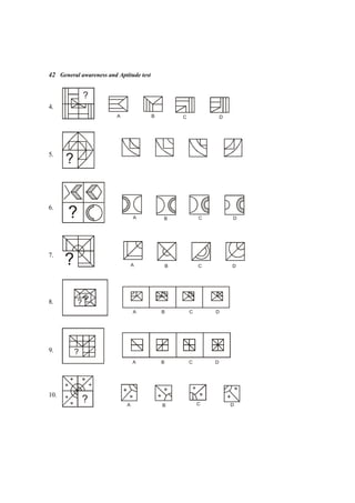 42 General awareness and Aptitude test
4.
?
A B C D
5.
?
6.
A B C D
?
7.
A B C D
?
8.
A B C D
?
9. ?
A B C D
10.
? A B C D
 