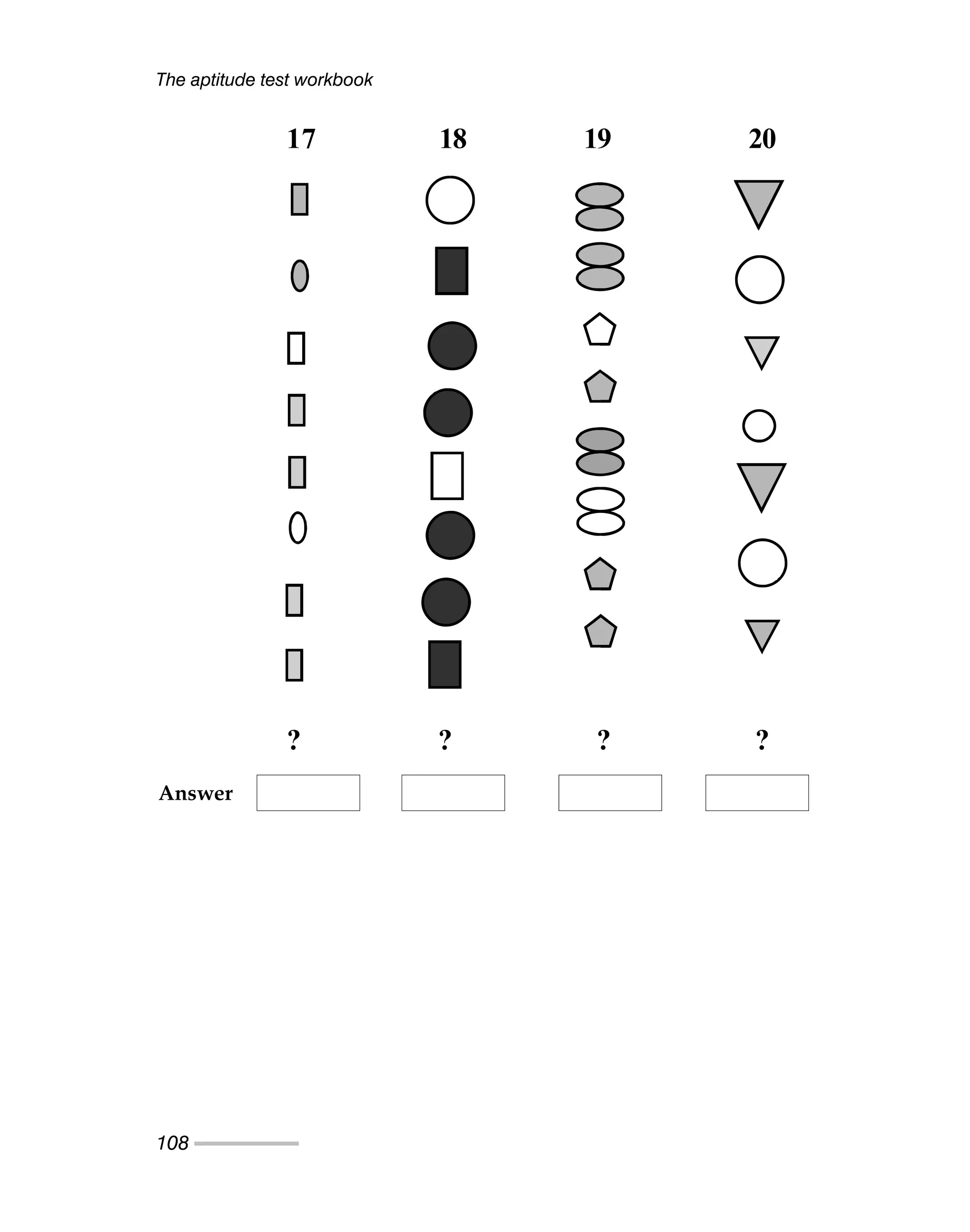 The aptitude test workbook
108
17 18 19 20
? ? ? ?
Answer
 
