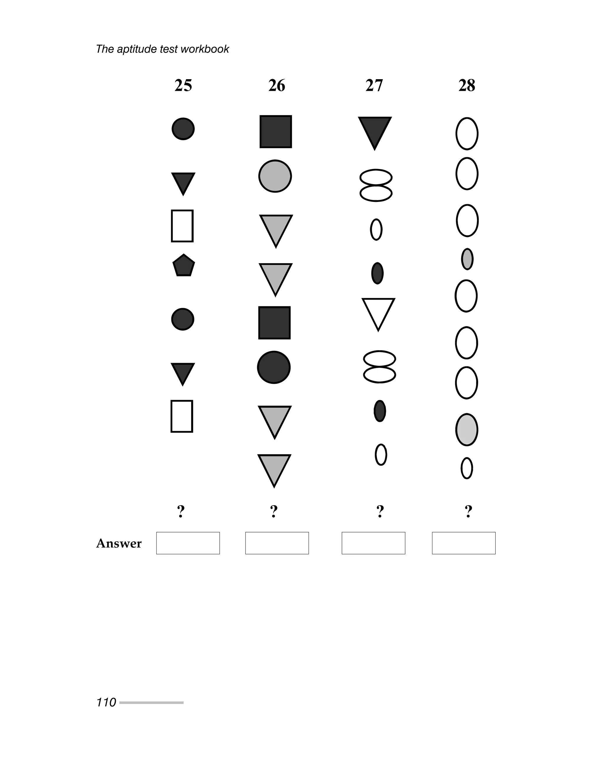 The aptitude test workbook
110
25 26 27 28
? ? ? ?
Answer
 