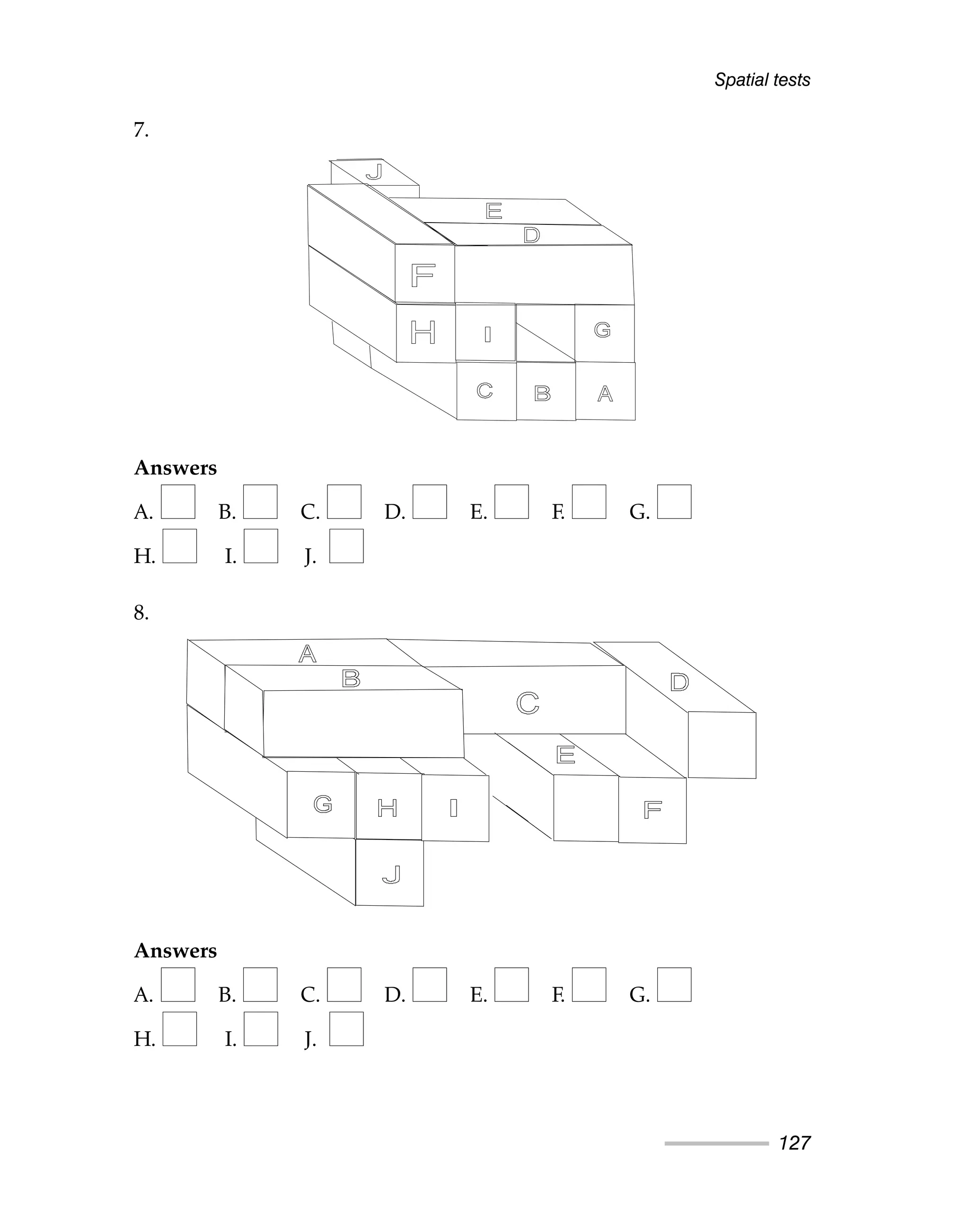 Spatial tests
127
7.
Answers
A. B. C. D. E. F. G.
H. I. J.
8.
Answers
A. B. C. D. E. F. G.
H. I. J.
 