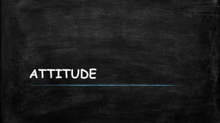 ATTITUDE
 