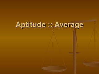 Aptitude :: Average 