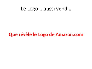 Le Logo….aussi vend…Que révèle le Logo de Amazon.com