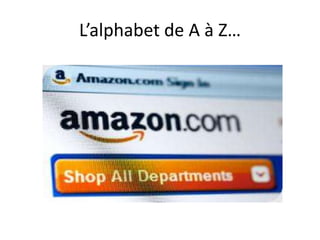L’alphabet de A à Z…