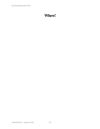 [Company] Business Plan




                                Whew!




CONFIDENTIAL - Subject to NDA    137
 