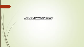 USE OF APTITUDETESTS
 